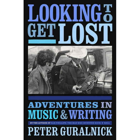 Looking to Get Lost: Adventures in Music and Writing, (Hardcover)