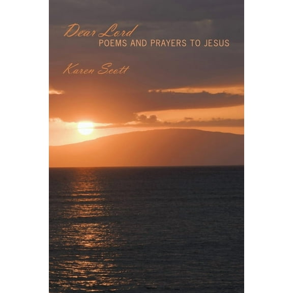 Dear Lord: Poems and Prayers to Jesus (Paperback)