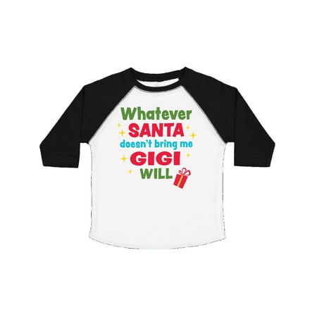 

Inktastic Christmas Whatever Santa Doesn t Bring Me Gigi Will Gift Toddler Boy or Toddler Girl T-Shirt