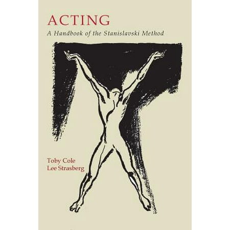 Acting : A Handbook of the Stanislavski Method (Today The Best Method Of Acting)