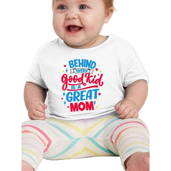 Behind Every Good Kid Great Mom T-Shirt Infant -Smartprints Designs, 6 Months