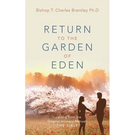 Return to the Garden of Eden: Learning from the Original Intimacy Manual: The Bible (Paperback)
