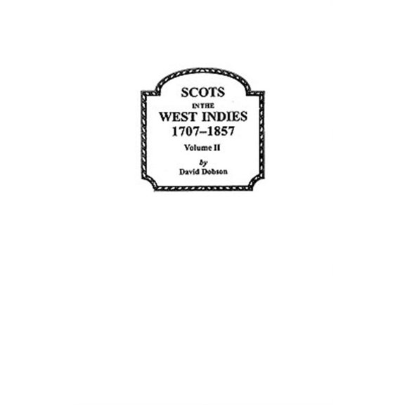 Scots in the West Indies 1707-1857 Vol 2 (Paperback)