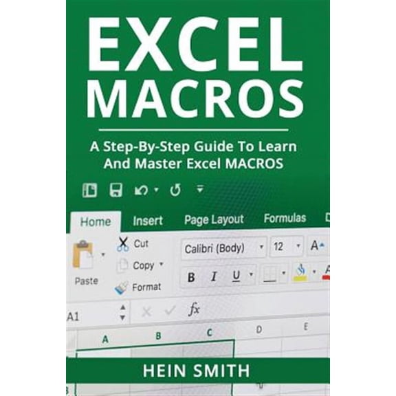 Excel Macros: A Step-by-Step Guide to Learn and Master Excel Macros (Paperback)