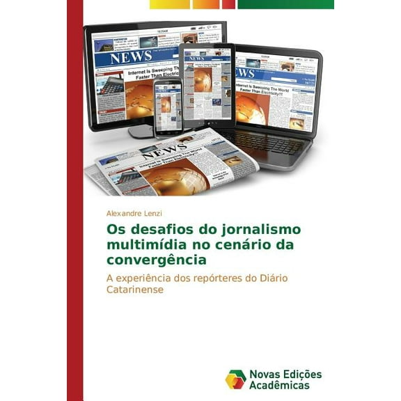 Os desafios do jornalismo multimídia no cenário da convergência (Paperback)