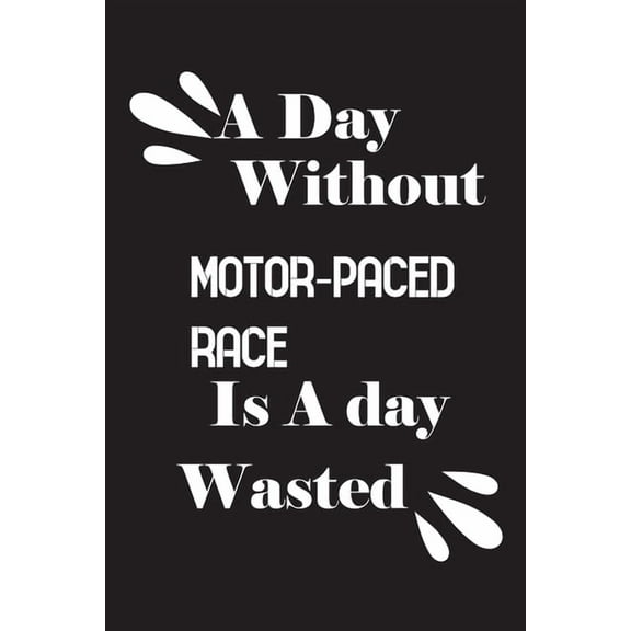 A day without motor-paced race is a day wasted (Paperback)