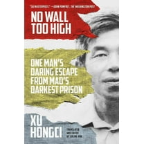 No Wall Too High: One Man's Daring Escape from Mao's Darkest Prison, (Paperback)