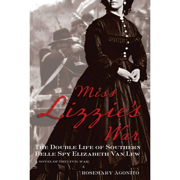 Miss Lizzie's War: The Double Life Of Southern Belle Spy Elizabeth Van Lew, (Paperback)