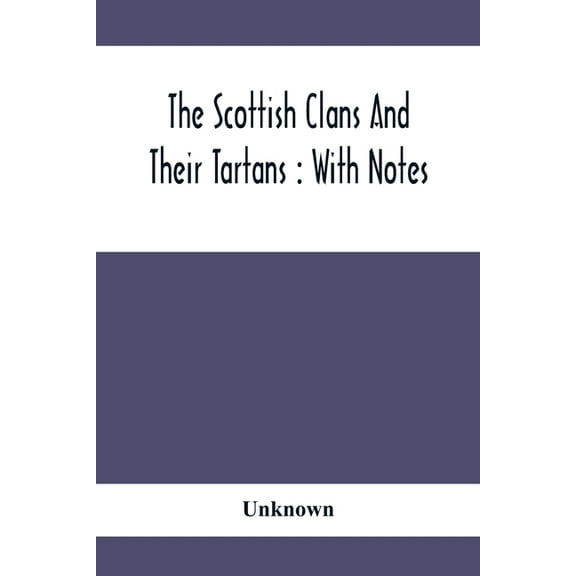 The Scottish Clans And Their Tartans: With Notes, (Paperback)