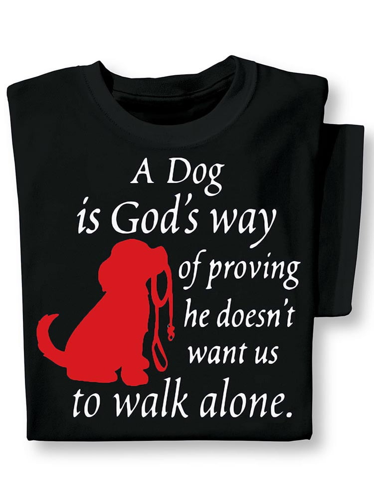 Collections Etc A Dog Is God S Way Short Sleeve T Shirt With Crew Neckline Spiritual Saying And Gift Idea For Dog Lovers Walmart Com Walmart Com Collections Etc A Dog Is God S Way Short Sleeve T Shirt With Crew Neckline Spiritual Saying And Gift Idea For Dog Lovers Walmart Com Walmart Com