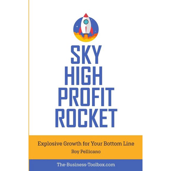 Sky High Profit Rocket: Explosive Growth for Your Bottom Line, (Paperback)