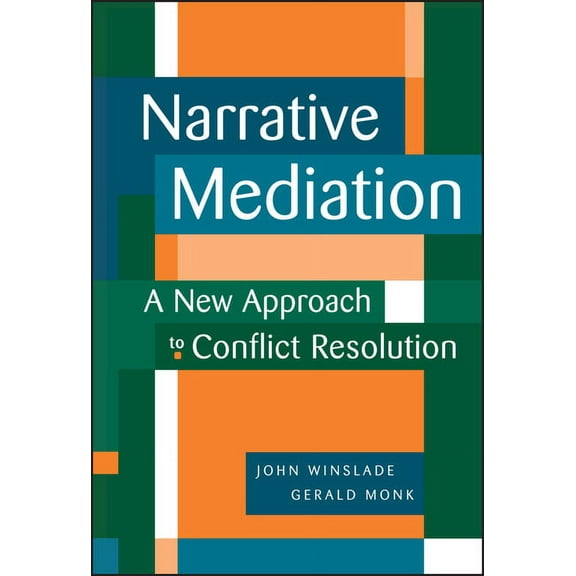 Narrative Mediation: A New Approach to Conflict Resolution, (Hardcover)