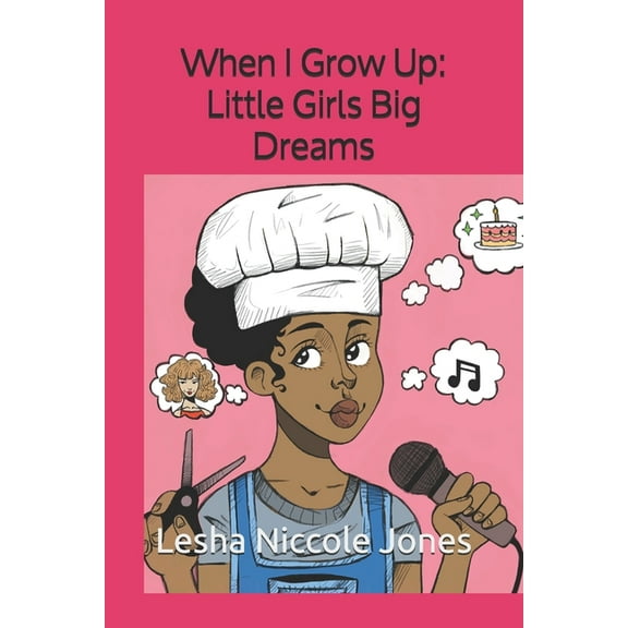When I grow Up: Little Girls Big Dreams, (Paperback)