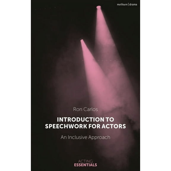 Acting Essentials Introduction to Speechwork for Actors: An Inclusive Approach, (Paperback)