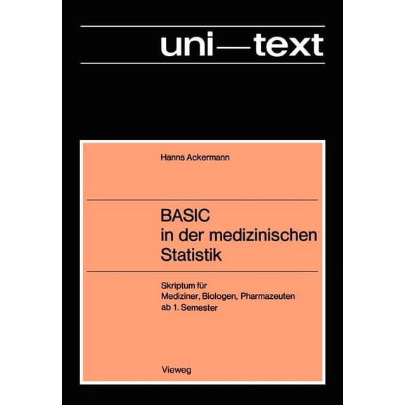 Basic in Der Medizinischen Statistik: Skriptum Für Mediziner, Biologen, Pharmazeuten AB 1. Semester, (Paperback)