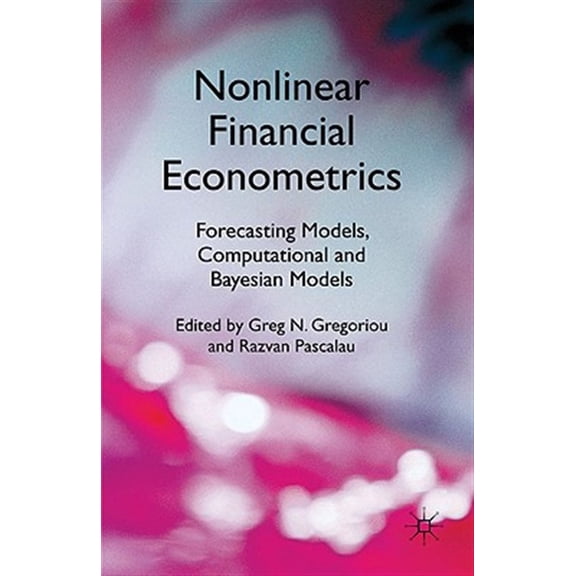 Pre-Owned Nonlinear Financial Econometrics: Forecasting Models, Computational and Bayesian Models, (Hardcover)