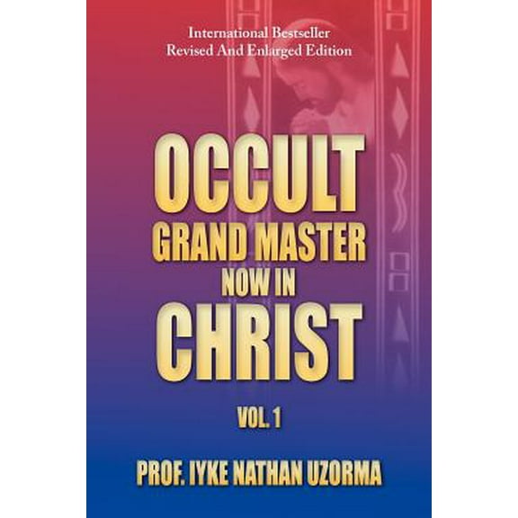 Occult Grand Master Now in Christ: Vol. 1 (Paperback)