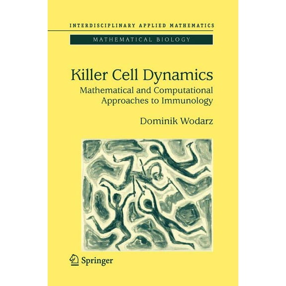 Interdisciplinary Applied Mathematics Killer Cell Dynamics: Mathematical and Computational Approaches to Immunology, Book 32, (Paperback)