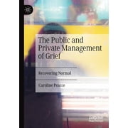 The Public and Private Management of Grief, (Paperback)