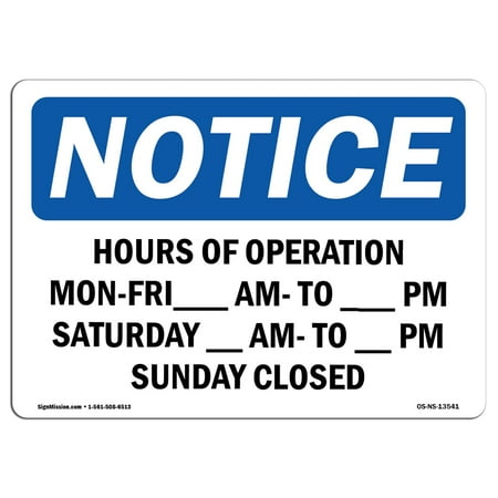 - OSHA Notice Sign - Hours Of Operation Mon - Fri ____ Am - ____ | Choose from: Aluminum, Rigid Plastic or Vinyl Label Decal | Protect Your Business, Work Site, Warehouse & Shop Area | Made in the USA
