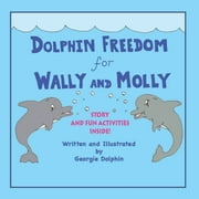 Dolphin Freedom for Wally and Molly (Paperback)(Large Print)