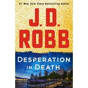 Desperation in Death: An Eve Dallas Novel -- J. D. Robb