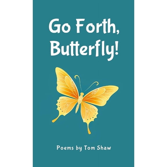 Go Forth, Butterfly!, (Paperback)