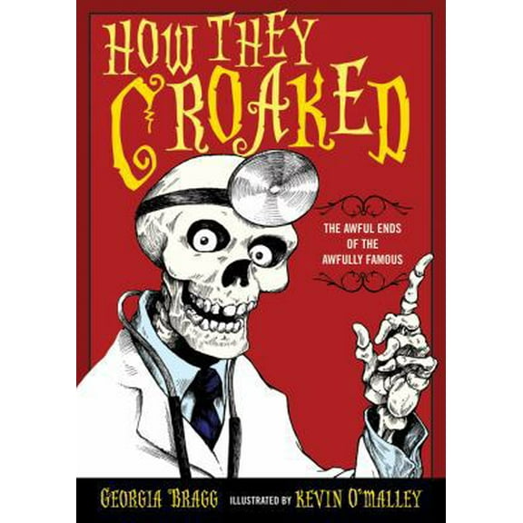 Pre-Owned How They Croaked: The Awful Ends of the Awfully Famous (Paperback) 0802727948 9780802727947