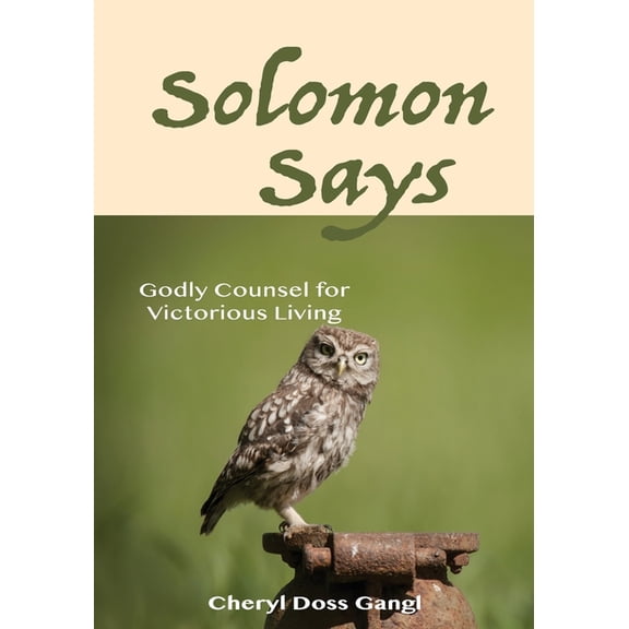 Solomon Says: Godly Counsel for Victorious Living, (Paperback)