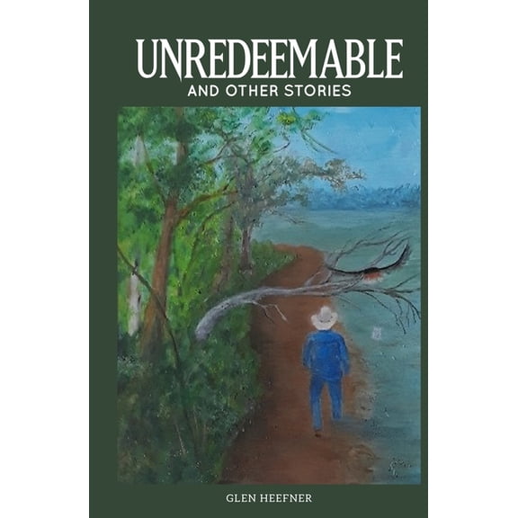Unredeemable and other stories, (Paperback)