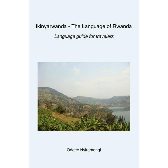 Ikinyarwanda - The Language of Rwanda : Language Guide for Travelers