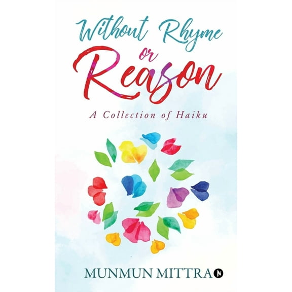 Without Rhyme or Reason: A Collection of Haikus, (Paperback)