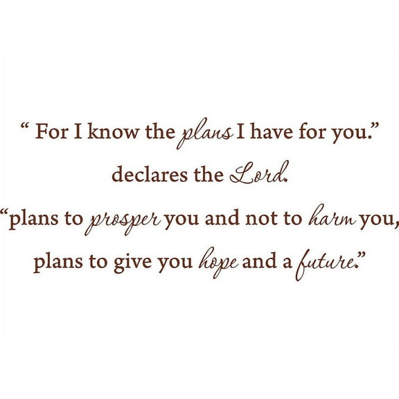 Brown 31" x 13" Brown 31" x 13" "For I know the plans i have for you," declares the Lord..... Vinyl Wall Art Home Decor Decal Sticker