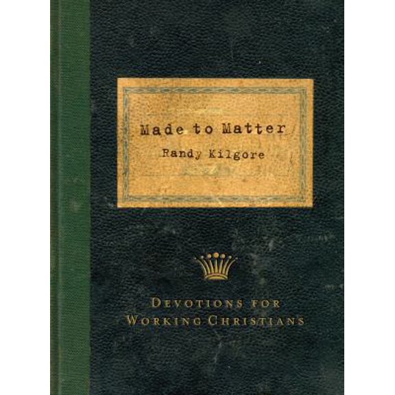 Pre-Owned Made to Matter: Devotions for Working Christians (Paperback) 1572932678 9781572932678
