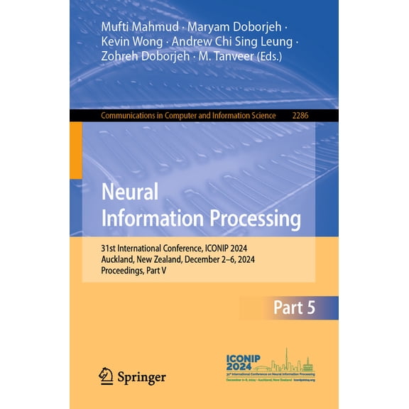 Communications in Computer and Informati Neural Information Processing: 31st International Conference, Iconip 2024, Auckland, New Zealand, December 2-6, 2024, Pr, Book 2286, (Paperback)