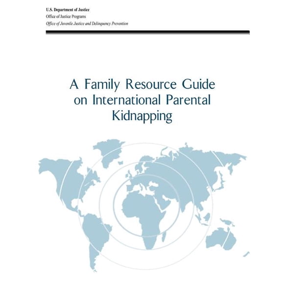 A Family Resource Guide on International Parental Kidnapping (Paperback)