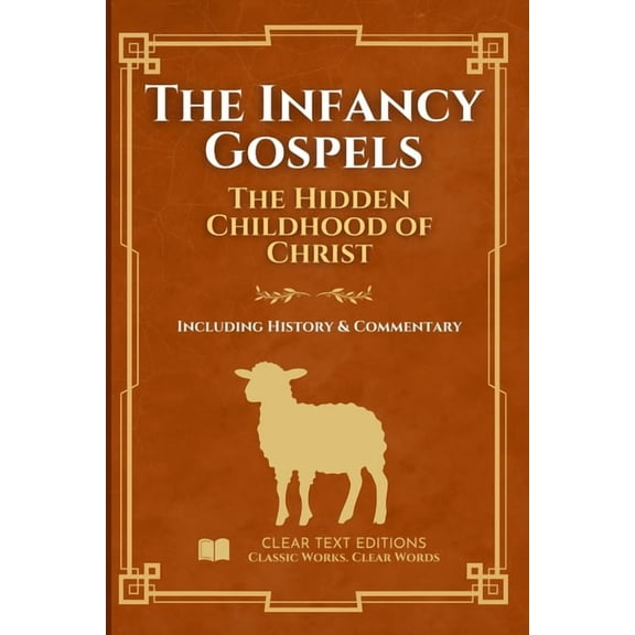 Lost Books of the Bible The Infancy Gospels: The Definitive & Complete Modern English Translation: Protoevangelium of James, Gospel of Thoma, (Paperback)
