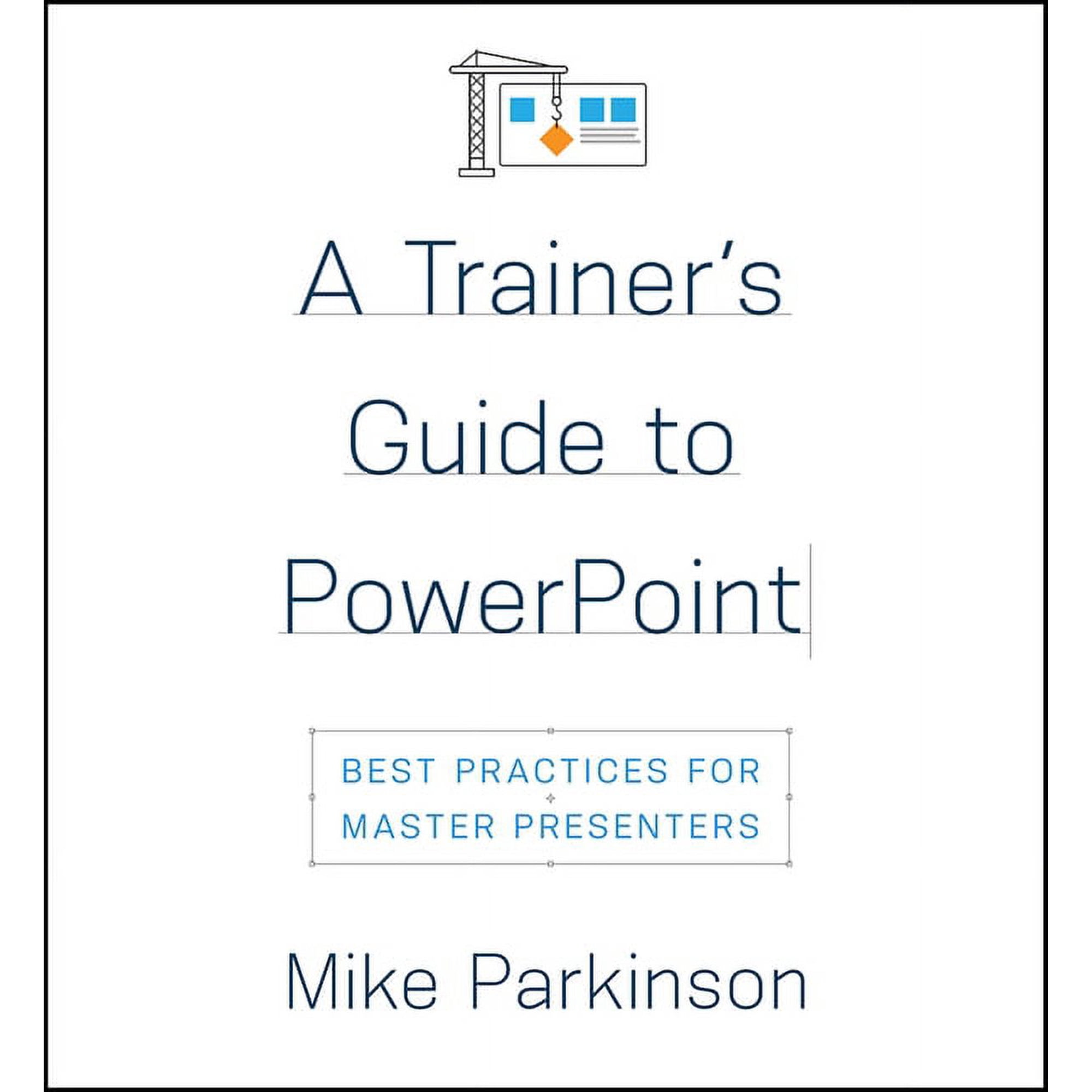 A Trainer s Guide to PowerPoint: Best Practices for Master Presenters (Paperback)