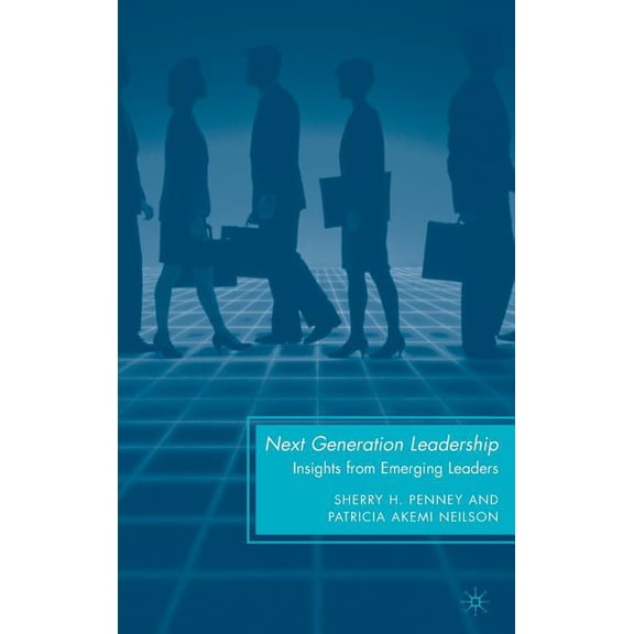 Next Generation Leadership: Insights from Emerging Leaders, (Hardcover)