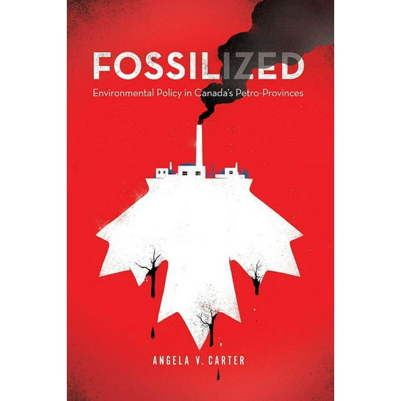 Nature | History | Society: Fossilized : Environmental Policy in Canada's Petro-Provinces (Paperback)