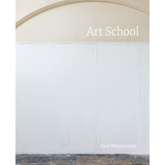Paul Winstanley: Art School, (Hardcover)