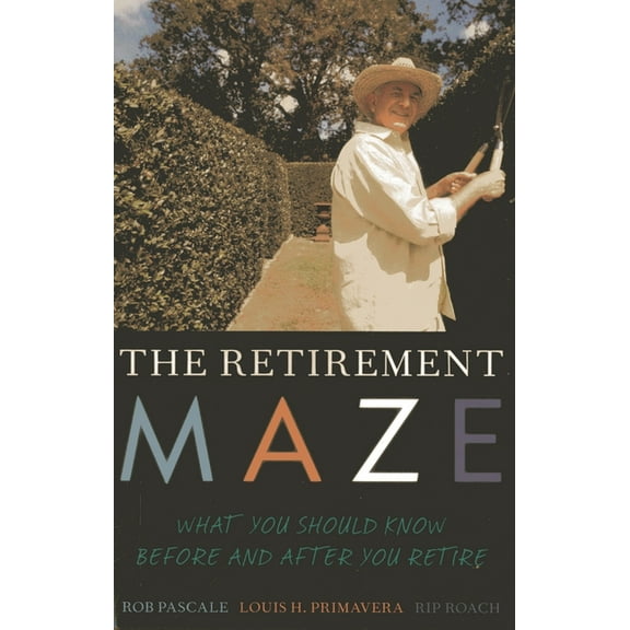Retirement Maze: What You Should Know Before and After You Retire, (Paperback)