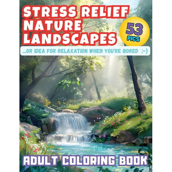 Stress Relief Nature Landscapes ...or Idea for Relaxation When You're Bored Adult Coloring Book: Escape to Tranquility: , (Paperback)