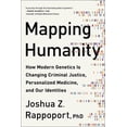 thumbnail image 1 of Pre-Owned Mapping Humanity: How Modern Genetics Is Changing Criminal Justice, Personalized Medicine, and Our Identities (Paperback) 1950665089 9781950665082, 1 of 2