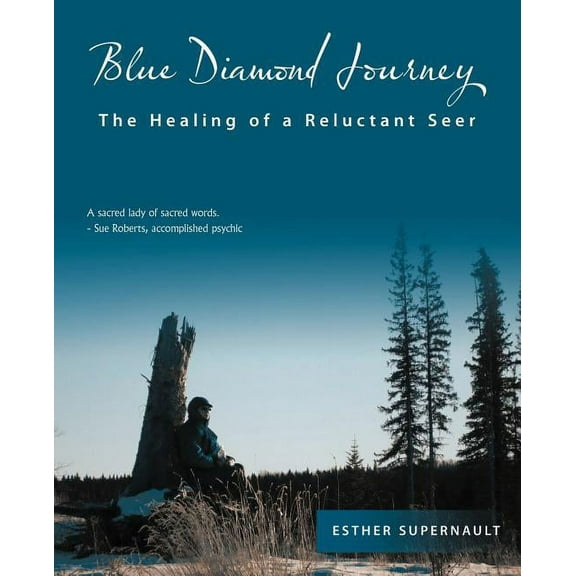 Blue Diamond Journey: The Healing of a Reluctant Seer, (Paperback)