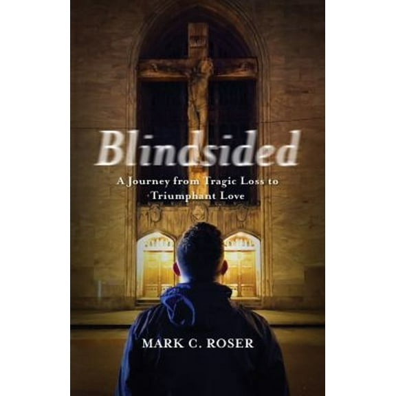 Pre-Owned Blindsided: A Journey from Tragic Loss to Triumphant Love (Paperback) 1640606521 9781640606524