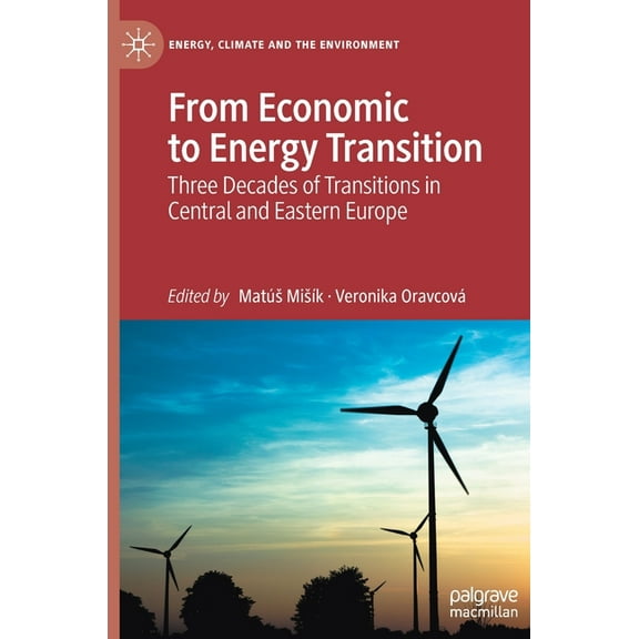 Energy, Climate and the Environment From Economic to Energy Transition: Three Decades of Transitions in Central and Eastern Europe, (Hardcover)