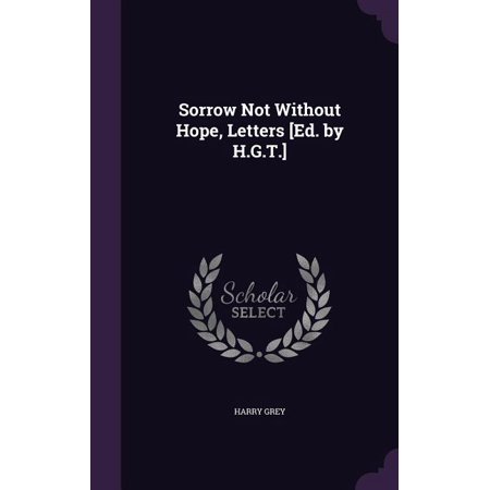 Sorrow Not Without Hope, Letters [Ed. by H.G.T.] (Hardcover)
