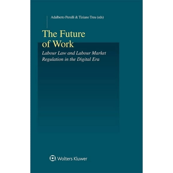 The Future of Work: Labour Law and Labour Market Regulation in the Digital Era, (Hardcover)