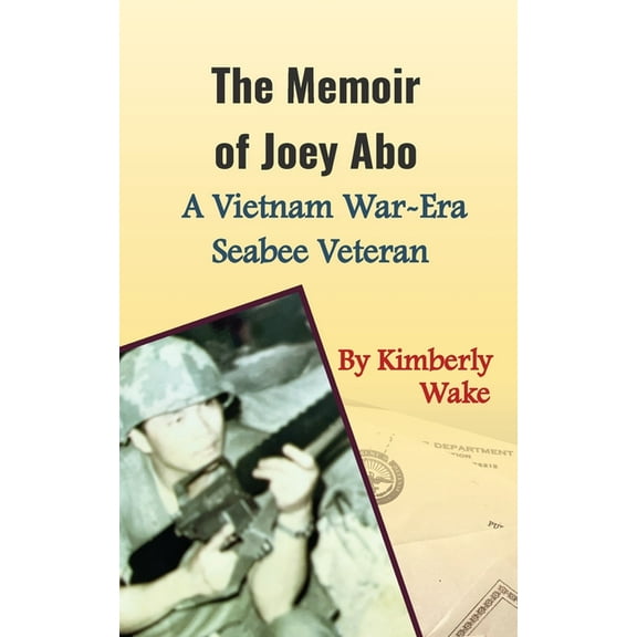 The Memoir of Joey Abo, A Vietnam War-Era Seabee Veteran, (Paperback)
